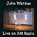 John Wetton: Live On XM Radio